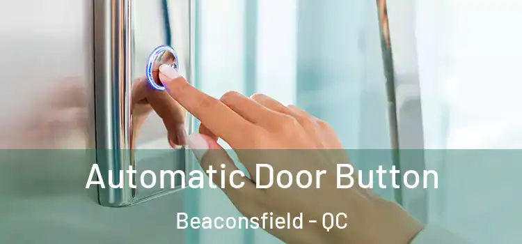  Automatic Door Button Beaconsfield - QC