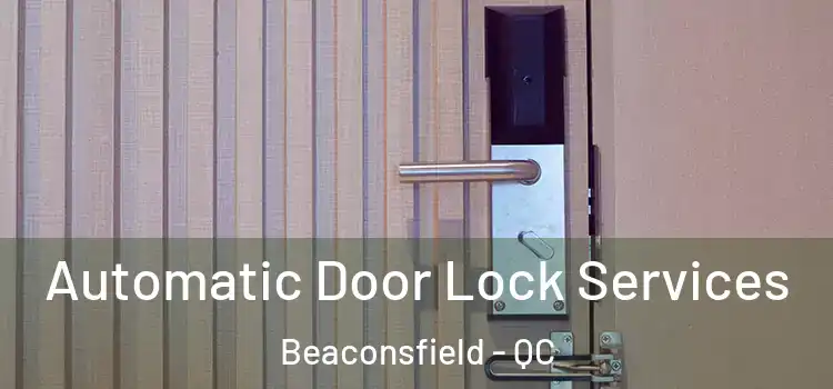  Automatic Door Lock Services Beaconsfield - QC