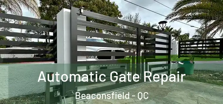  Automatic Gate Repair Beaconsfield - QC
