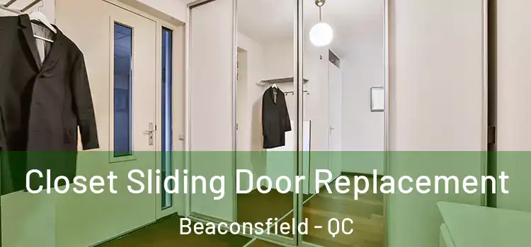  Closet Sliding Door Replacement Beaconsfield - QC