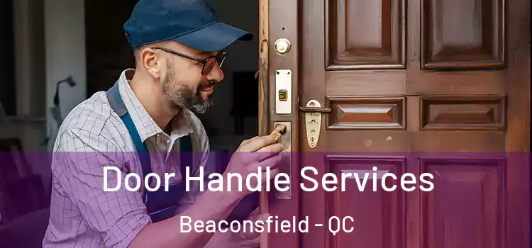  Door Handle Services Beaconsfield - QC