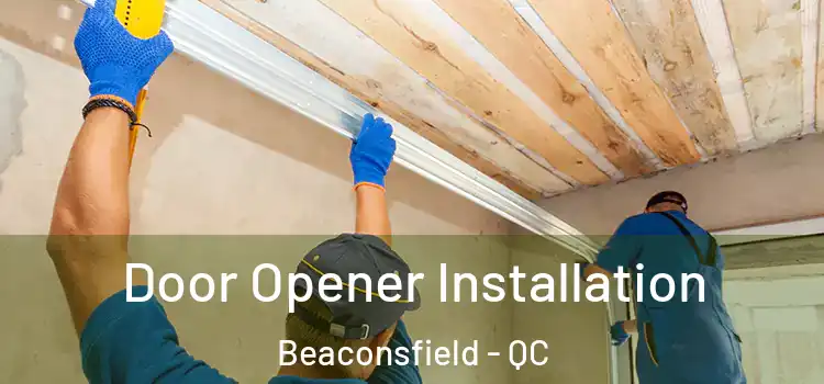  Door Opener Installation Beaconsfield - QC