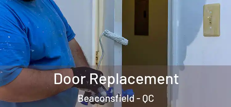  Door Replacement Beaconsfield - QC