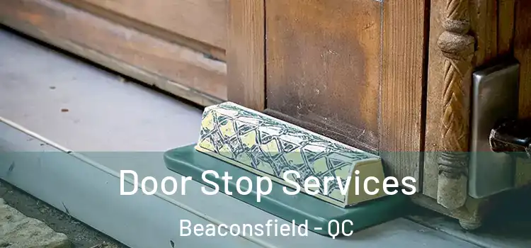  Door Stop Services Beaconsfield - QC