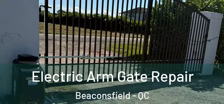  Electric Arm Gate Repair Beaconsfield - QC