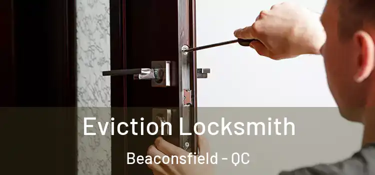  Eviction Locksmith Beaconsfield - QC