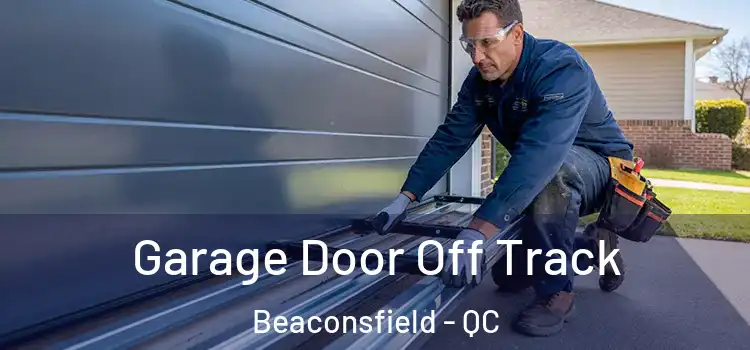  Garage Door Off Track Beaconsfield - QC