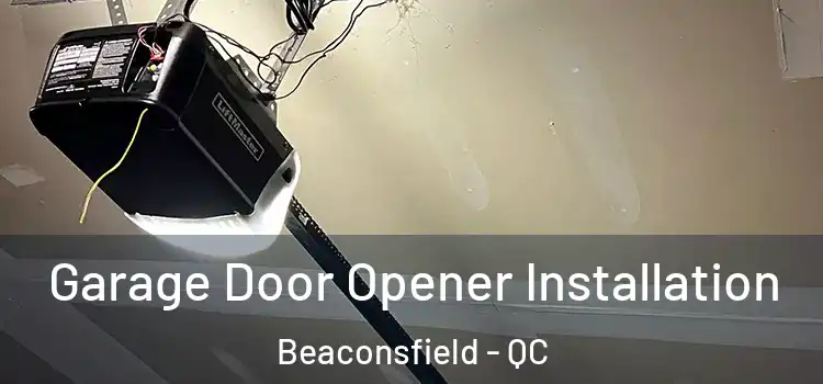  Garage Door Opener Installation Beaconsfield - QC