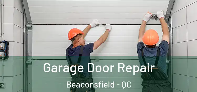  Garage Door Repair Beaconsfield - QC