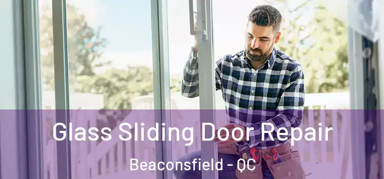  Glass Sliding Door Repair Beaconsfield - QC