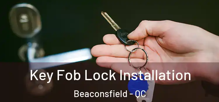  Key Fob Lock Installation Beaconsfield - QC