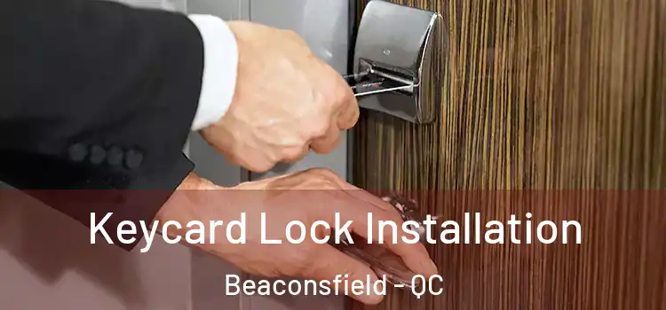 Keycard Lock Installation Beaconsfield - QC