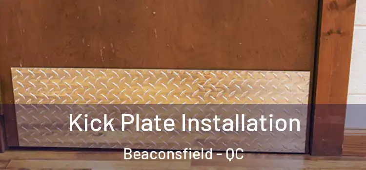  Kick Plate Installation Beaconsfield - QC