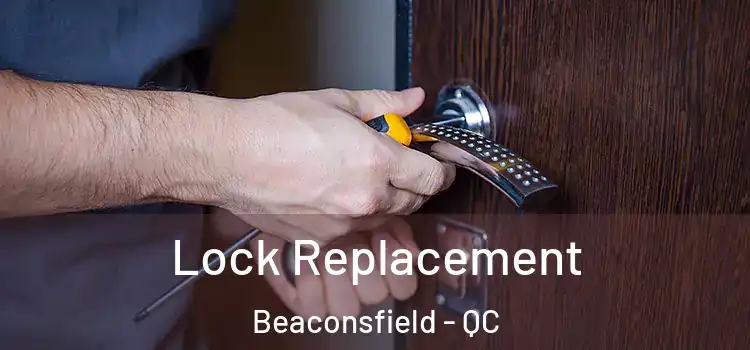  Lock Replacement Beaconsfield - QC