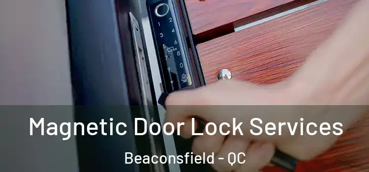  Magnetic Door Lock Services Beaconsfield - QC