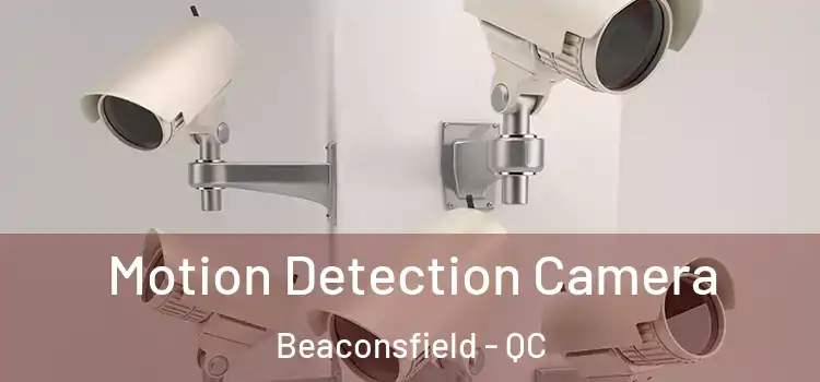  Motion Detection Camera Beaconsfield - QC