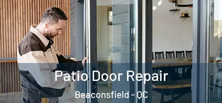  Patio Door Repair Beaconsfield - QC