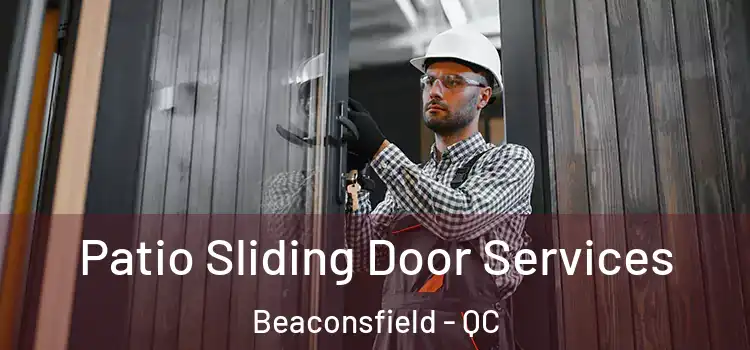  Patio Sliding Door Services Beaconsfield - QC