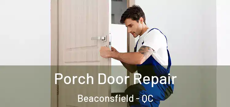 Porch Door Repair Beaconsfield - QC