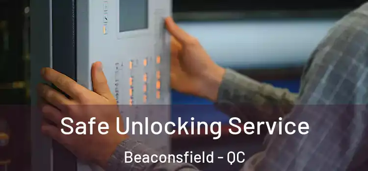  Safe Unlocking Service Beaconsfield - QC