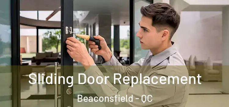 Sliding Door Replacement Beaconsfield - QC