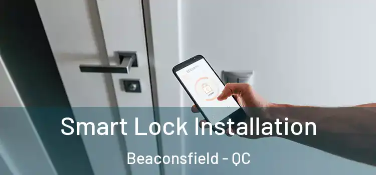 Smart Lock Installation Beaconsfield - QC